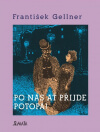 Gellner - Po nás ať přijde potopa